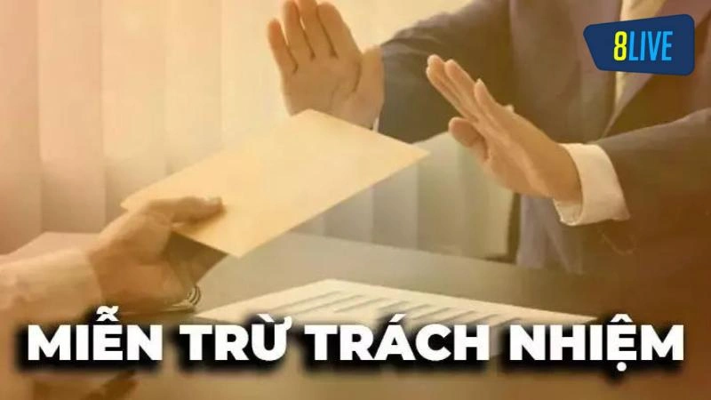 Quy Định Miễn Trừ Trách Nhiệm 8Live Pháp Lý Minh Bạch 4 Tuyên bố miễn trừ về thiệt hại tại nhà cái